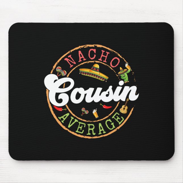Nacho Average Cousin Cactus Cinco De Mayo Matching Mouse Pad (Front)