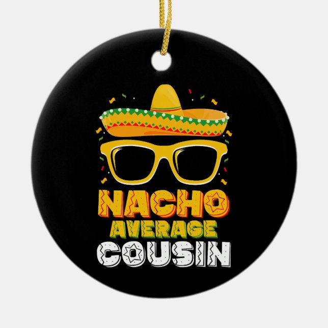Nacho Average Cousin Family Cinco De Mayo Ceramic Ornament (Front)