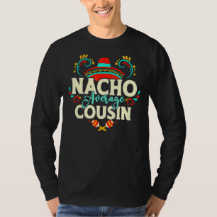 Nacho Average Cousin Fun Cinco De Mayo Sombrero Le T-Shirt