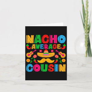 Nacho Average Cousin Funny Mexican Cinco De Mayo F Card