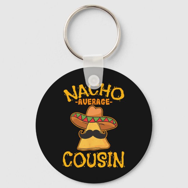 Nacho Average Cousin Mexican Dish Cuz Cinco De May Keychain (Front)