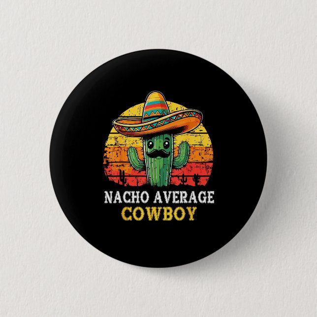 Nacho average cowboy nacho cowboy pun funny wester 2 inch round button (Front)
