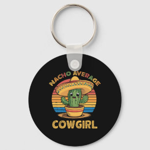 Nacho Average Cowgirl Mexican Cinco De Mayo Funny Keychain