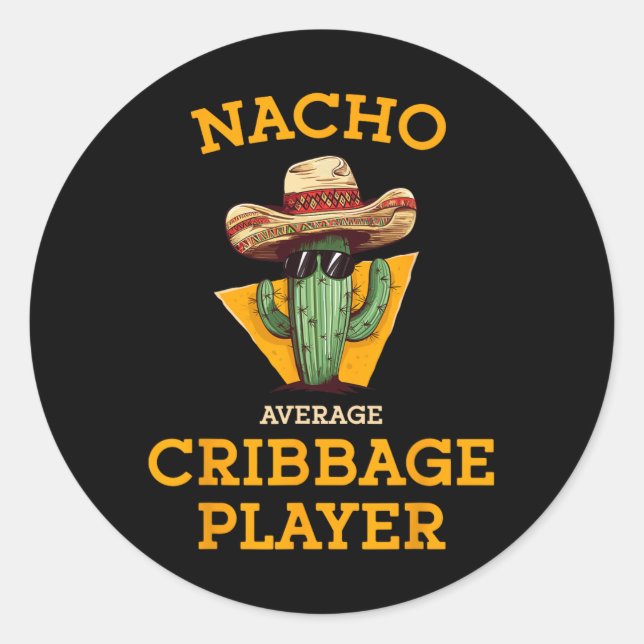 Nacho Average Cribbage Player Funny Crib Card Cinc Classic Round Sticker (Front)