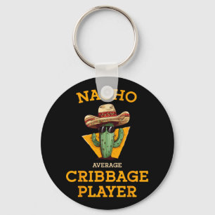 Nacho Average Cribbage Player Funny Crib Card Cinc Keychain