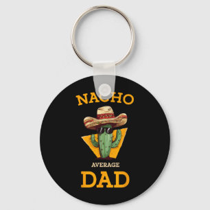 Nacho Average Dad Cactus Funny Mexican Father Cinc Keychain