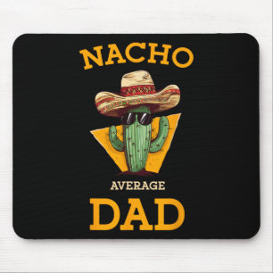 Nacho Average Dad Cactus Funny Mexican Father Cinc Mouse Pad
