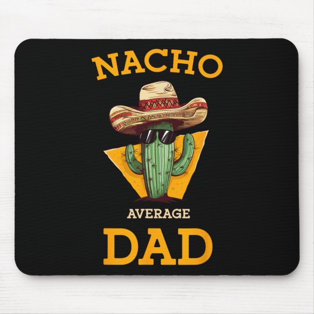 Nacho Average Dad Cactus Funny Mexican Father Cinc Mouse Pad (Front)