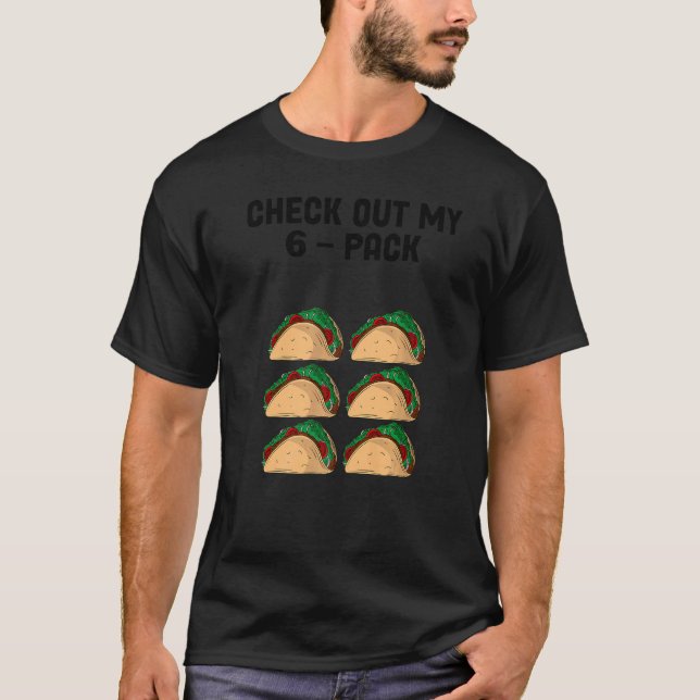 Nacho Average Dad Check Out My Six Pack Taco   T-Shirt (Front)
