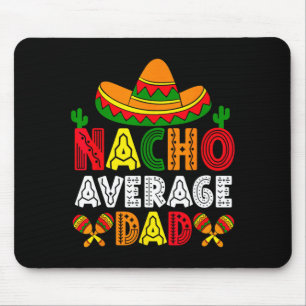 Nacho average dad cinco de mayo fathers day funny mouse pad