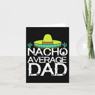 Nacho Average Dad Cinco De Mayo Funny Father Gift  Card