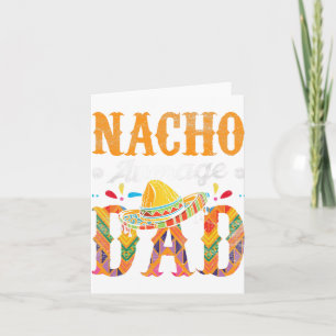 Nacho Average Dad Cinco De Mayo Funny Mexican Food Card