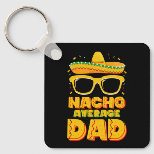 Nacho Average Dad Cinco De Mayo Matching Family Keychain