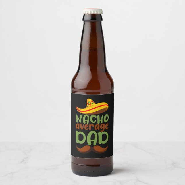 Nacho Average Dad Cinco de Mayo Mexican Daddy Beer Bottle Label (Front)