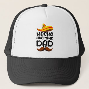 Nacho Average Dad Cinco de Mayo Mexican Daddy Trucker Hat