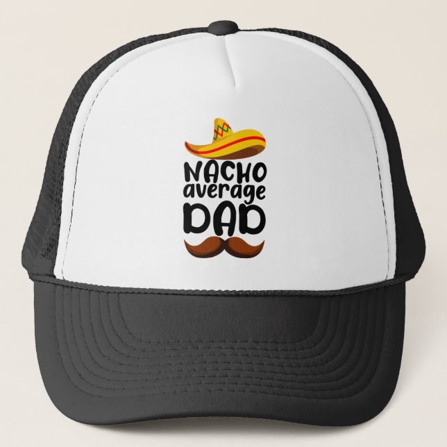 Nacho Average Dad Cinco de Mayo Mexican Daddy Trucker Hat (Front)