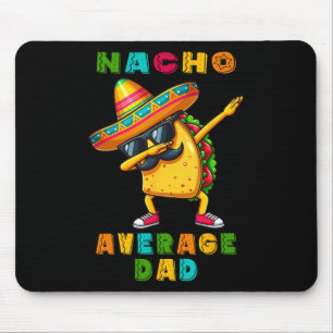 Nacho Average Dad Dabbing Taco Cinco De Mayo Mexic Mouse Pad