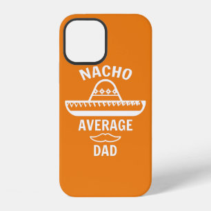 Nacho Average Dad, Fathers Day Gift, iPhone 12 Case