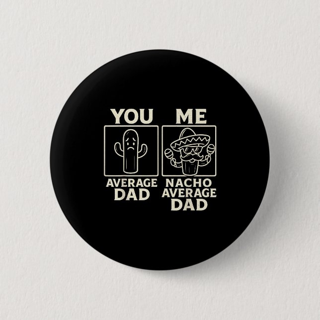Nacho average dad fun cactus sombrero design  2 inch round button (Front)