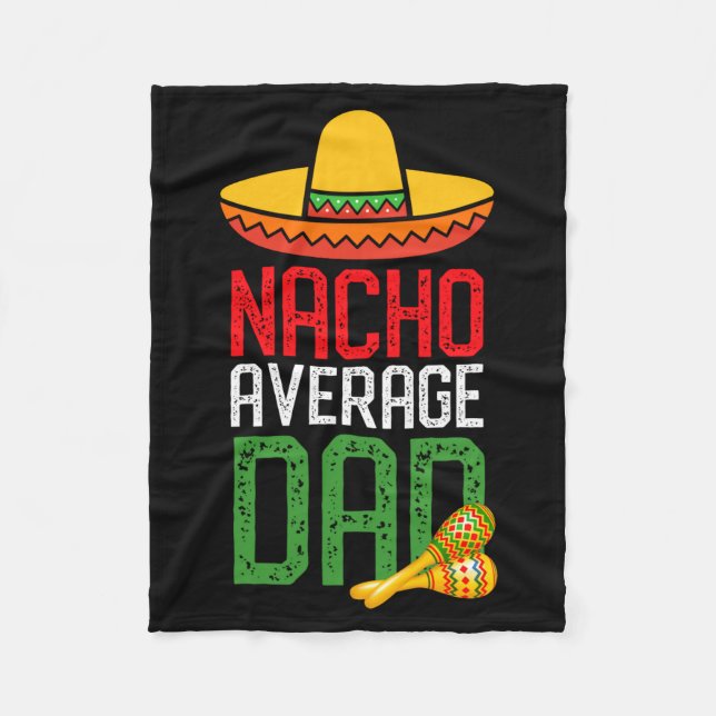 Nacho Average Dad Funny Cinco De Mayo Fathers Day  Fleece Blanket (Front)