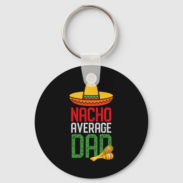 Nacho Average Dad Funny Cinco De Mayo Fathers Day  Keychain (Front)