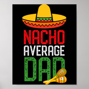 Nacho Average Dad Funny Cinco De Mayo Fathers Day Poster