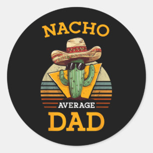 Nacho Average Dad Funny Father Joke Vintage Cinco Classic Round Sticker