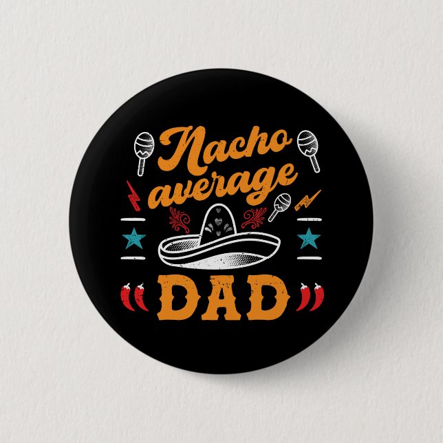 Nacho Average Dad Funny Food Pun Father's Day 2 Inch Round Button (Front)