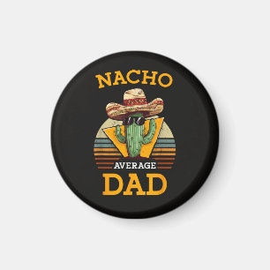 Nacho Average Dad Funny Magnet