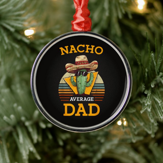 Nacho Average Dad Funny Metal Ornament (Tree)