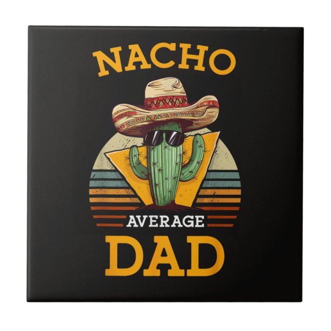 Nacho Average Dad Funny Tile (Front)