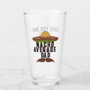"Nacho Average Dad" Glass