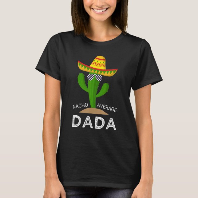 Nacho Average Dad Mexican Daddy Cinco de Mayo Fath T-Shirt (Front)