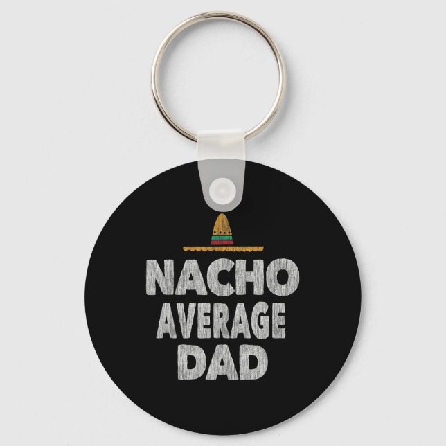 Nacho Average Dad Mexican Hat Father's Day  Keychain (Front)