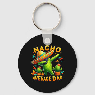 Nacho Average Dad Mexican Immigrant Funny Cinco De Keychain