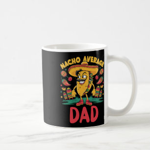 Nacho Average Dad Mexican Matching Cinco De Mayo F Coffee Mug