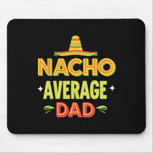 Nacho Average Dad Mexican Taco Humour Father's Day Mouse Pad