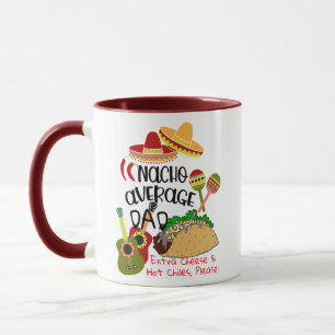 Nacho Average DAD Mug - Extra Cheese & Hot Chiles