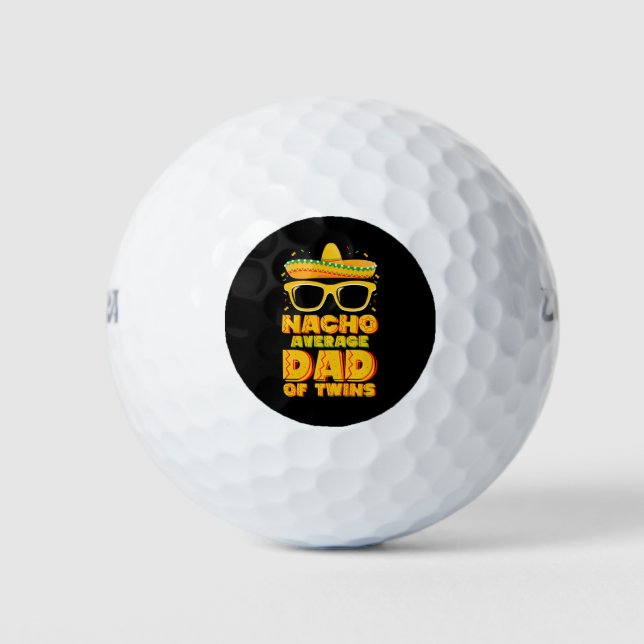 Nacho Average Dad Of Twins Mexican Cinco de Mayo Golf Balls (Front)