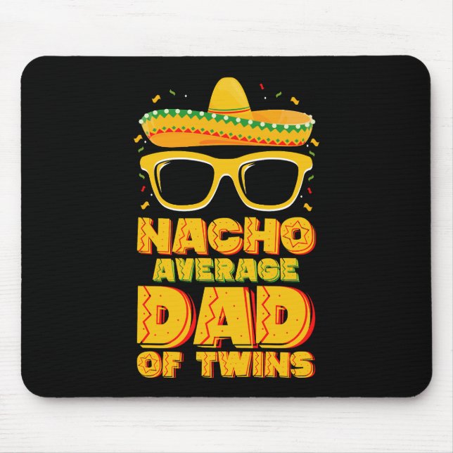 Nacho Average Dad Of Twins Mexican Cinco de Mayo Mouse Pad (Front)