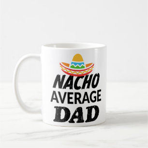 Nacho average dad shirt funny mens daddy t-shirt coffee mug