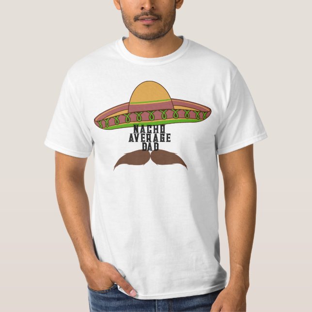 "Nacho Average Dad"   T-Shirt (Front)