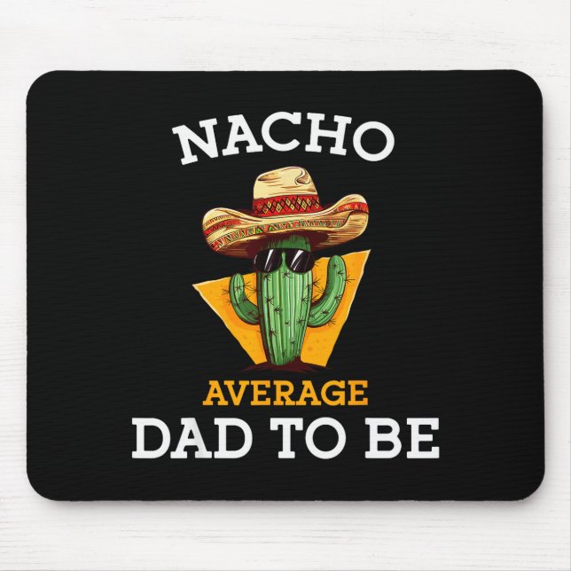 Nacho Average Dad To Be Funny Mexican New Dad Expe Mouse Pad (Front)