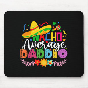 Nacho Average Daddio Funny Mexican Vintage Cinco Mouse Pad