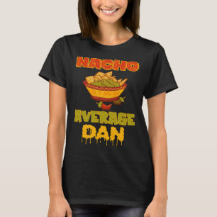 Nacho Average Dan T-Shirt