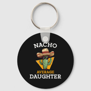 Nacho Average Daughter Mexican Family Matching Cin Keychain