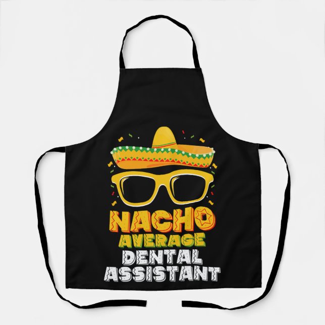 Nacho Average Dental Assistant Cinco De Mayo Apron (Front)