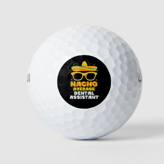 Nacho Average Dental Assistant Cinco De Mayo Golf Balls (Front)