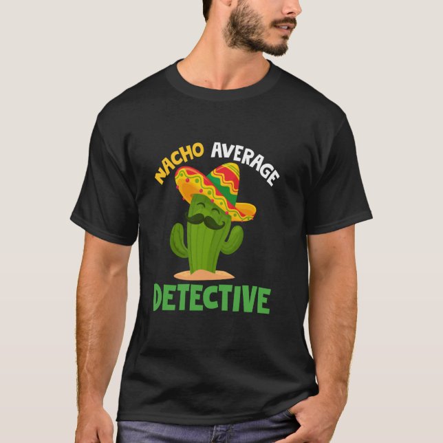 Nacho Average Detective Cinco de Mayo Sombrero Fun T-Shirt (Front)