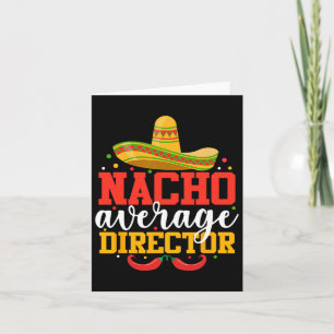 Nacho Average Director Funny Mexican Cinco De Mayo Card